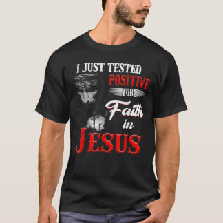 Ik testte alleen positief voor geloof in Jezus Chr T-shirt