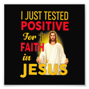 Ik testte alleen positief voor geloof in Jezus Foto Afdruk
