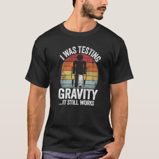 Ik testte de zwaartekracht het werkt nog steeds le t-shirt