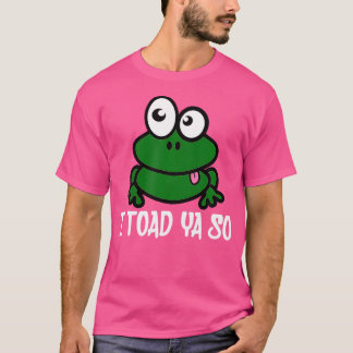 Ik Toad Ya Zo Schattige Grappige Kikker Pun Humor T-shirt