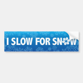 Ik traag voor sneeuw - voorzichtigheid bij het rij bumpersticker