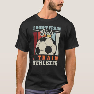 Ik train atleten u2013 Voetbal trainer voetballer T-shirt