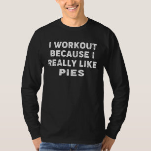Ik train omdat ik echt graag taarten eet Gym Fitne T-shirt
