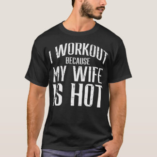 Ik train omdat mijn vrouw is niet leuk sportschool t-shirt