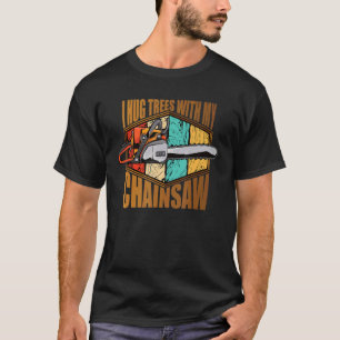 Ik trek bomen met mijn kettingzaag. t-shirt