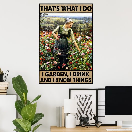 Ik tuin ik drink en ik weet dingen poster (Thuiskantoor)