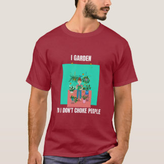 Ik tuinier dus ik wurg niemand t-shirt