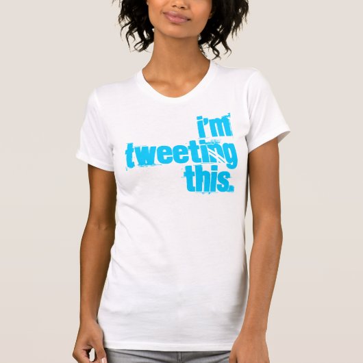 Ik tweet dit. t-shirt (Voorkant)