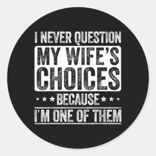 Ik twijfel aan de keuzes van mijn vrouw Huwelijk G Ronde Sticker