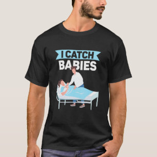 Ik vang baby's baan verloskunde gezegden verloskun t-shirt