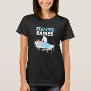 Ik vang baby's baan verloskunde gezegden verloskun t-shirt