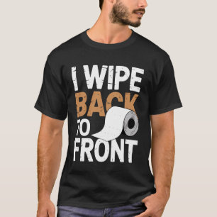 Ik Veeg Van Achter Naar Voren Grappen Badkamer Tis T-shirt