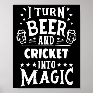 Ik verander bier en cricket in magie Grappige cric Poster
