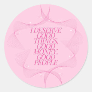 Ik verdien goede dingen citaat ronde sticker