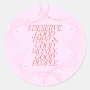 Ik verdien goede dingen Quote Ronde Sticker