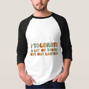 Ik verdien veel dingen, maar geen lactose t-shirt