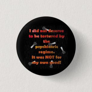 Ik verdiende geen gedwongen psychiatrie ronde button 3,2 cm