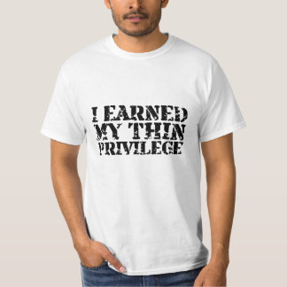Ik verdiende mijn thin privilege mannen T-shirt
