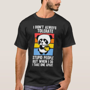 Ik verdraag niet altijd domme mensen panda's koffi t-shirt