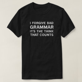 Ik vergeef slechte grammatica t-shirt