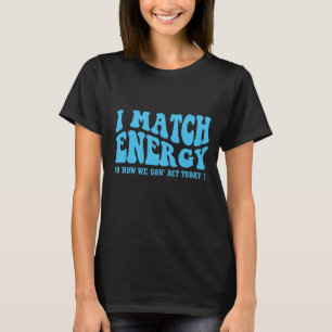 Ik vergelijk energie, dus hoe gaan we vandaag hand t-shirt