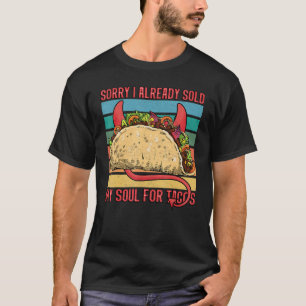 Ik verkocht mijn ziel voor tacos Taco party Mexica T-shirt