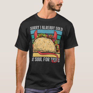 Ik verkocht mijn ziel voor tacos Taco party Mexica T-shirt