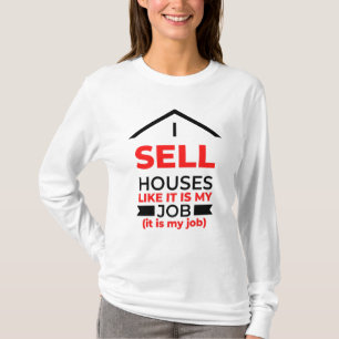 Ik verkoop huizen alsof het mijn baan 2 is t-shirt