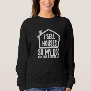 Ik verkoop huizen zodat mijn hond een beter leven trui