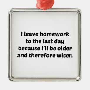 Ik verlaat thuiswerk tot de laatste dag metalen ornament