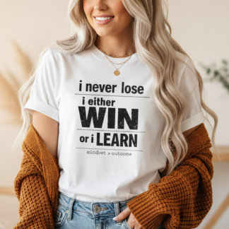 Ik verlies nooit, ik win of leer Motivatie T-shirt