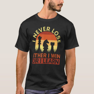 Ik Verlies Nooit Of Ik Win Of Ik Leer Schaker  T-shirt