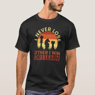 Ik Verlies Nooit Of Ik Win Of Ik Leer Schaker  T-shirt