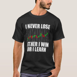 Ik verlies nooit of ik win of leer grappige aandel t-shirt