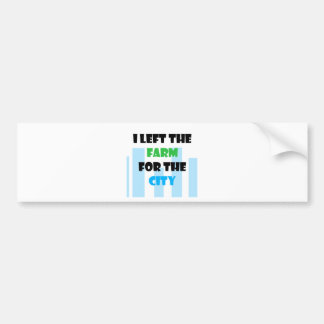 ik verliet het boerderij voor de stad bumpersticker