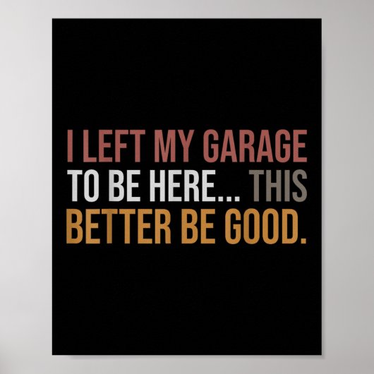 Ik verliet mijn garage om hier te zijn, grappige m poster (Voorkant)