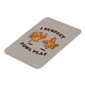 Ik vermoed dat Fowl Play Magneet (Linkerzijde)
