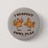 Ik vermoed dat Fowl Play Ronde Button 5,7 Cm (Voorkant)