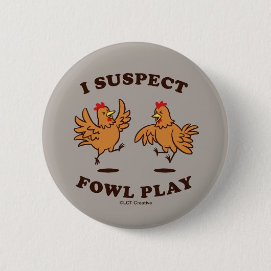 Ik vermoed dat Fowl Play Ronde Button 5,7 Cm (Voorkant)