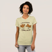 Ik vermoed dat Fowl Play T-shirt (Voorkant volledig)