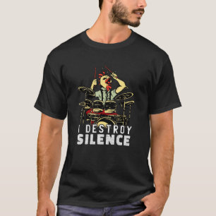 Ik vernietig stilte Drummer Kip op drumstel Muziek T-shirt