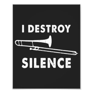 Ik vernietig stilte - Trombonist Trombone Player Foto Afdruk
