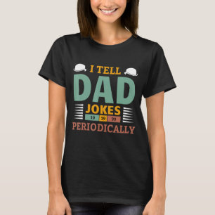 Ik vertel papa Jokes periodiek Humor Quote vader" T-shirt