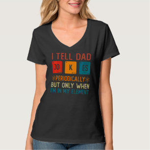 Ik vertel papa Jokes periodiek, maar alleen als ik T-shirt
