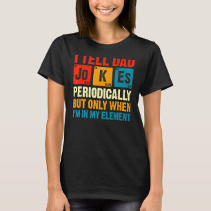 Ik vertel papa Jokes periodiek, maar alleen als ik T-shirt