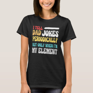 Ik vertel papa Jokes periodiek, maar alleen als ik T-shirt