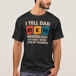 Ik vertel papa Jokes periodiek, maar alleen als ik T-shirt