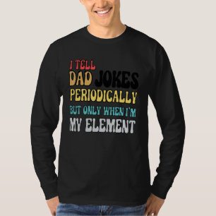 Ik vertel papa Jokes periodiek, maar alleen als ik T-shirt