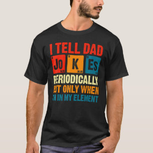 Ik vertel papa Jokes periodiek, maar alleen als ik T-shirt