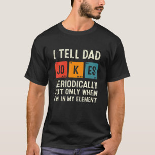 Ik vertel papa Jokes periodiek scheikunde papa Jok T-shirt